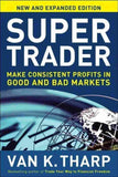 Super Trader: Make Consistent Profits In Good And Bad Markets (Hardcover) – Van K. Tharp image 1