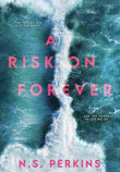 A Risk On Forever (Paperback) – N S Perkins image 1