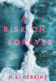 A Risk On Forever (Paperback) – N S Perkins image 1