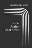 Price Action Breakdown (Paperback)- Laurentiu Damir image 1