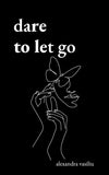 Dare To Let Go: Poems About Healing And Finding Yourself (Paperback) image 1