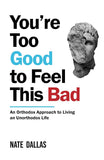 You're Too Good To Feel This Bad Paperback Book image 1