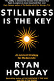 Stillness Is The Key:An Ancient Strategy For Modern Life (Hardcover) – Ryan Holiday image 1